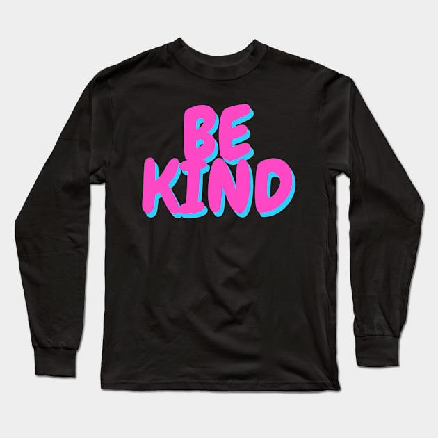 Be Kind 8 Long Sleeve T-Shirt by ahmadzakiramadhan